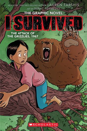 I Survived the Attack of the Grizzlies 1967 I Survived Graphic Novel 5 Lauren Ta