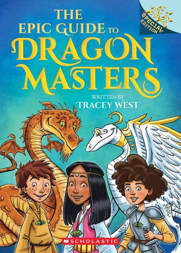 The Epic Guide to Dragon Masters a Branches Special Edition Dragon Masters Trace