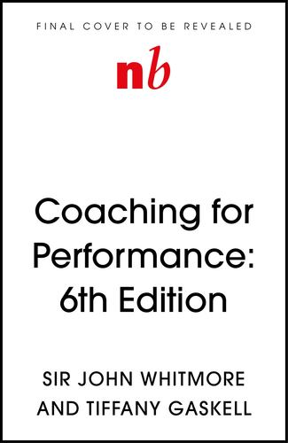 Coaching for Performance 6th Edition the Principles and Practice of Coaching And