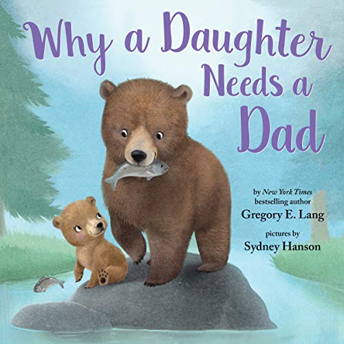 Why a Daughter Needs a Dad Celebrate Your Father Daughter Bond with This Special