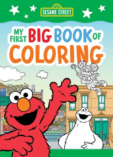 Sesame Street My First Big Book of Coloring a Sesame Street Coloring Book for Ki