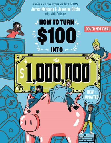 How to Turn 100 into 1 000 000 Newly Minted 2nd Edition
