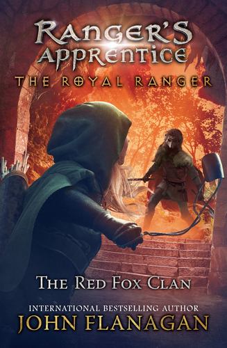 The Royal Ranger the Red Fox Clan Rangers Apprentice the Royal Ranger John Flana