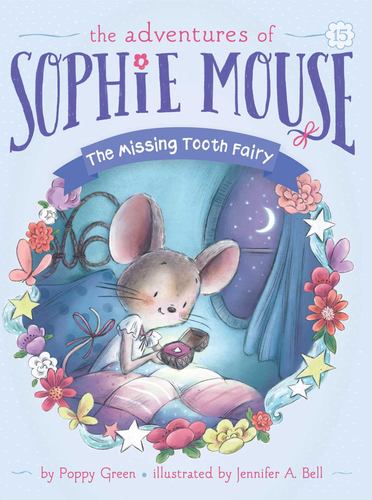 The Missing Tooth Fairy the Adventures of Sophie Mouse