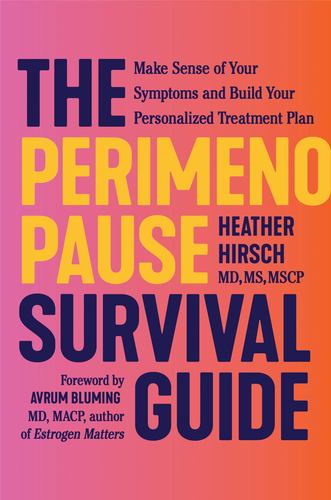 The Perimenopause Survival Guide Make Sense of Your Symptoms and Build Your Pers