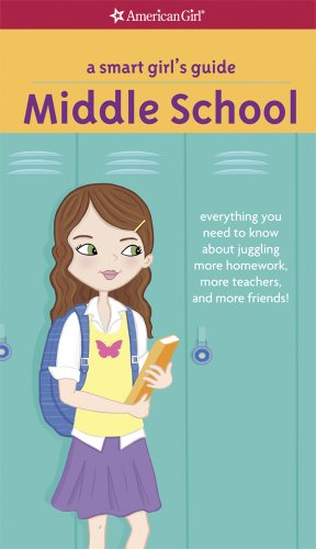 A Smart Girls Guide Middle School Everything You Need to Know About Juggling Mor