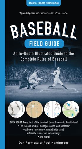 Baseball Field Guide Fourth Edition an in Depth Illustrated Guide to the Complet