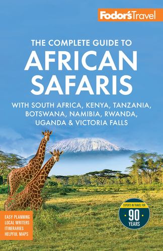 Fodors the Complete Guide to African Safaris with South Africa Kenya Tanzania Bo