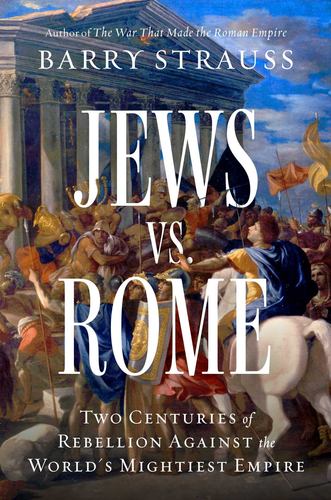 Jews vs Rome Two Centuries of Rebellion Against the Worlds Mightiest Empire Barr