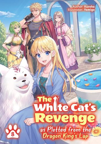 The White Cats Revenge as Plotted from the Dragon Kings Lap Volume 8 Light Novel