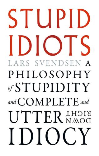 Stupid Idiots