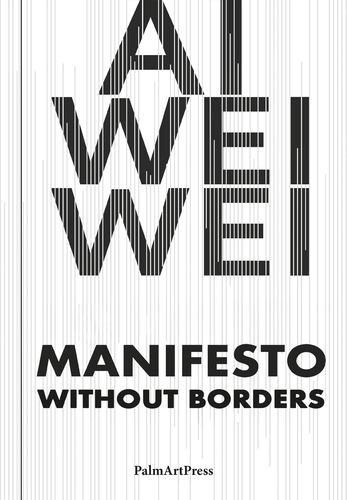 Ai Weiwei Manifesto Without Borders
