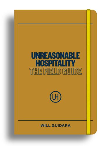 Unreasonable Hospitality the Field Guide the Unreasonable Hospitality Collection