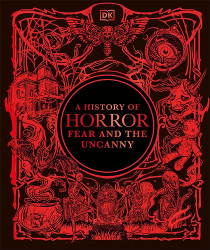 History of Horror Fear & the Uncanny