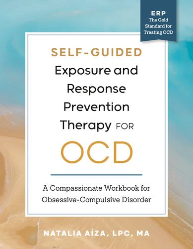Self Guided Exposure and Response Prevention Therapy for Ocd a Compassionate Wor