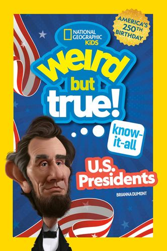Weird but True Kno It All U S Presidents