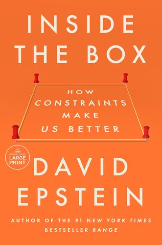 Inside the Box How Constraints Make Us Better David Epstein 2