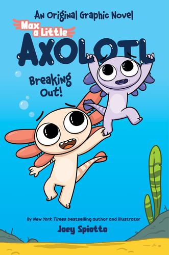 Max a Little Axolotl 2 Breaking Out an Original Graphic Novel
