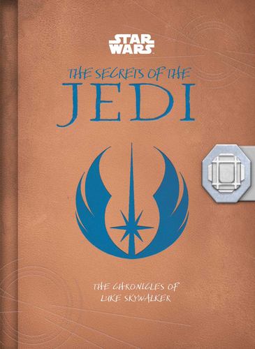 Star Wars the Secrets of the Jedi Middle Grade Edition the Chronicles of Luke Sk