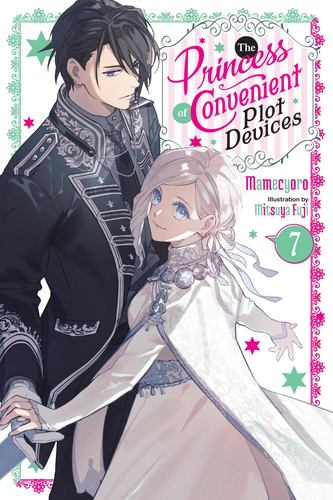The Princess of Convenient Plot Devices Vol 7 Light Novel Volume 7