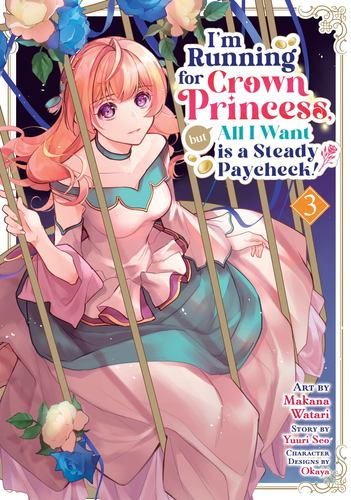 Im Running for Crown Princess but All I Want Is a Steady Paycheck Manga Vol 3 Yu