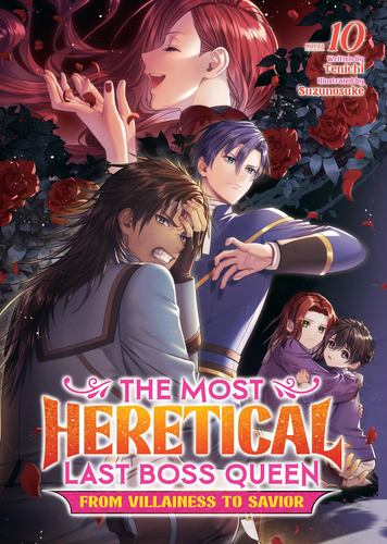 The Most Heretical Last Boss Queen from Villainess to Savior Light Novel Vol 10