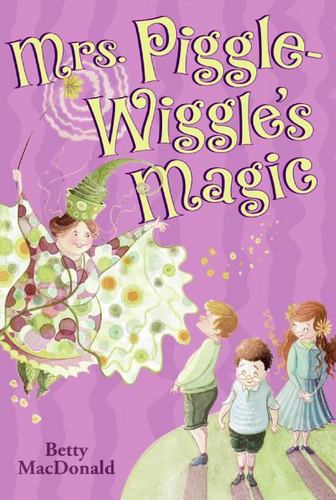 Mrs Piggle Wiggles Magic the Beloved Chapter Book About a Charming Nannys Hilari