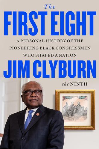 The First Eight a Personal History of the Pioneering Black Congressmen Who Shape