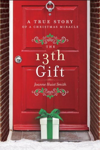 The 13th Gift a True Story of a Christmas Miracle