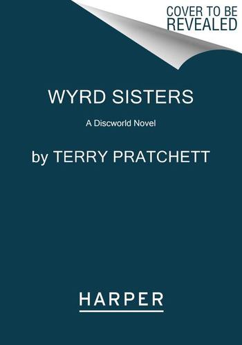 Wyrd Sisters a Brilliant Discworld Satire the Second Comic Fantasy in the Witche