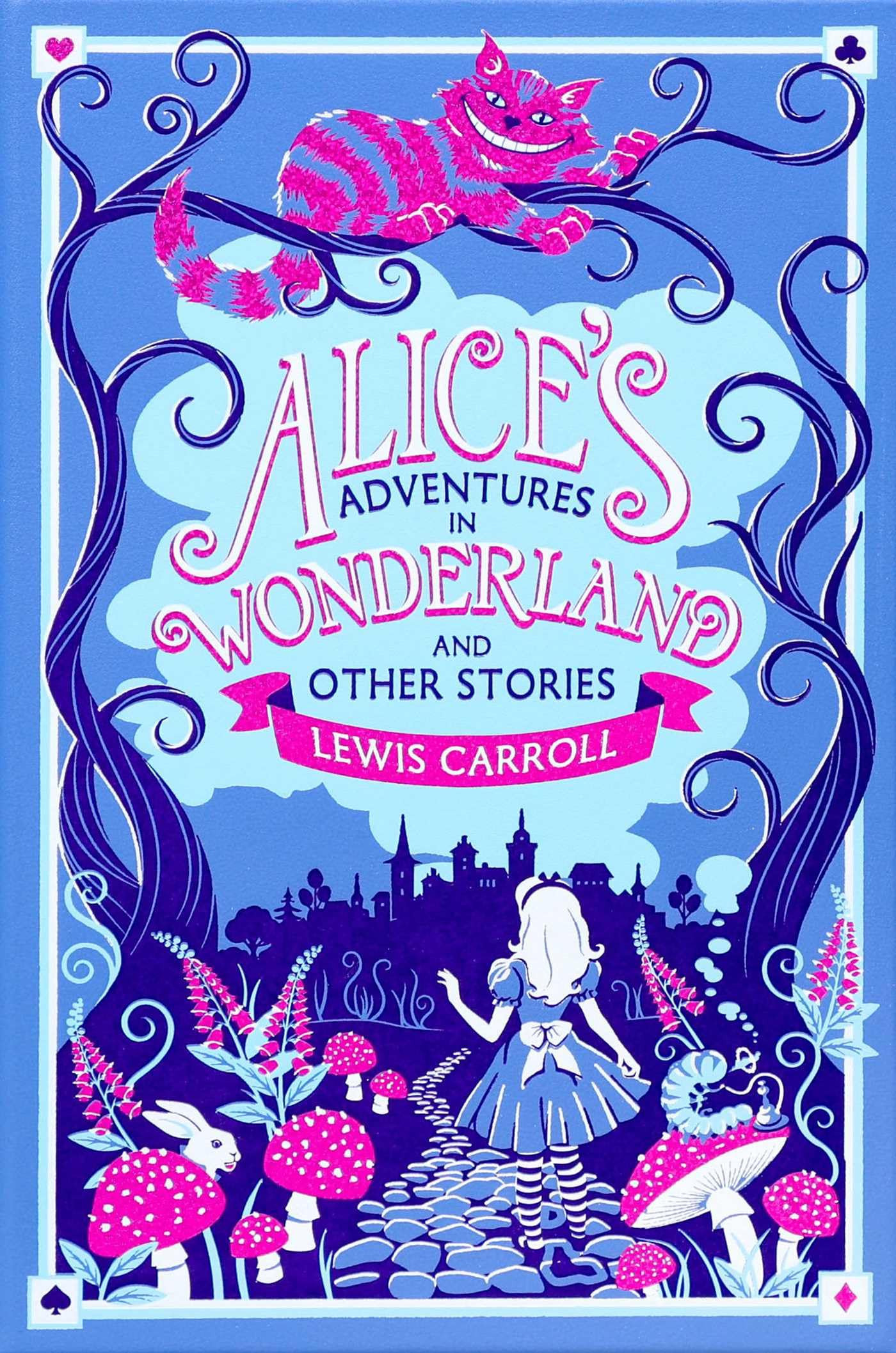 Alices Advs in Wonderland & Other Storie