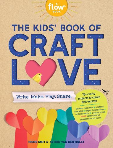 The Kids Book of Craft Love Write Make Play Share Flow
