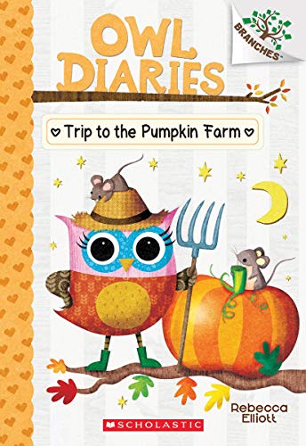 Trip to the Pumpkin Farm a Branches Book Owl Diaries 11