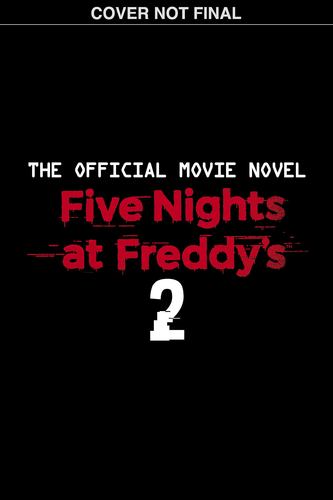 Five Nights at Freddys 2 the Official Movie Novel