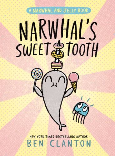 Narwhals Sweet Tooth a Narwhal and Jelly Book 9 Ben Clanton 2