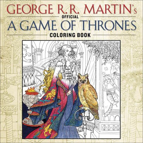The Official a Game of Thrones Coloring Book a Song of Ice and Fire George R R M