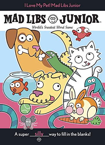 I Love My Pet Mad Libs Junior Worlds Greatest Word Game