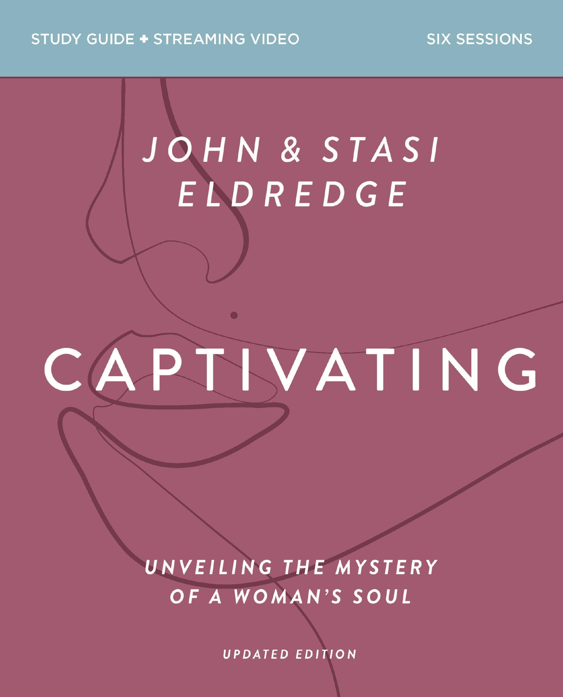 Captivating Bible Study Guide Plus Streaming Video Updated Edition Unveiling The