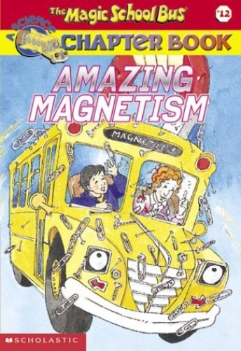 Amazing Magnetism Magic School Bus Chapter Book 12