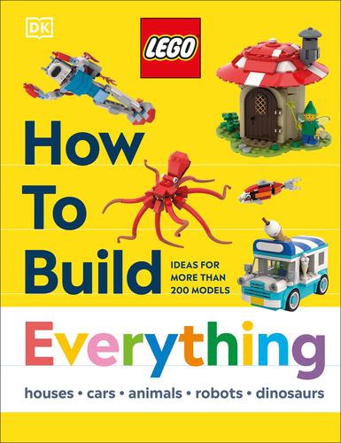 Lego How to Build Everything How to Build Lego