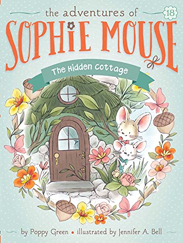 The Hidden Cottage the Adventures of Sophie Mouse