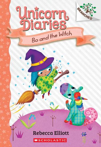 Bo and the Witch a Branches Book Unicorn Diaries 10 10