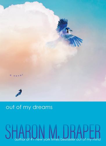 Out of My Dreams the Out of My Mind Series Sharon M Draper 2